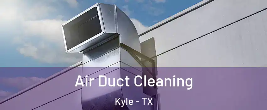  Air Duct Cleaning Kyle - TX