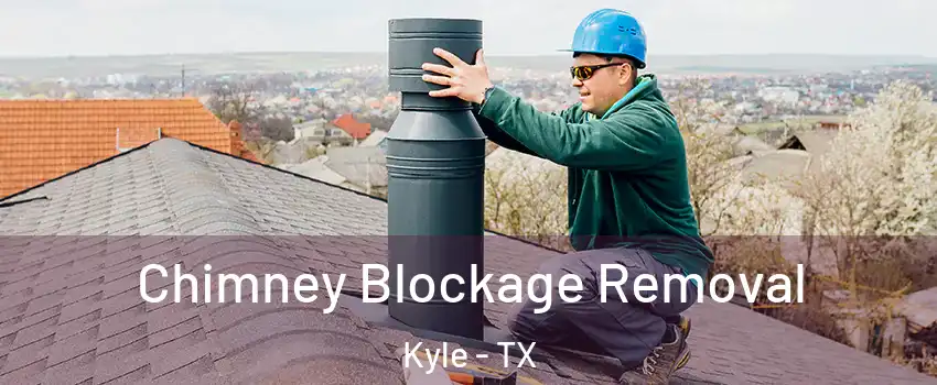  Chimney Blockage Removal Kyle - TX