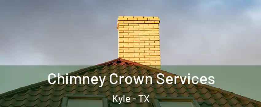  Chimney Crown Services Kyle - TX