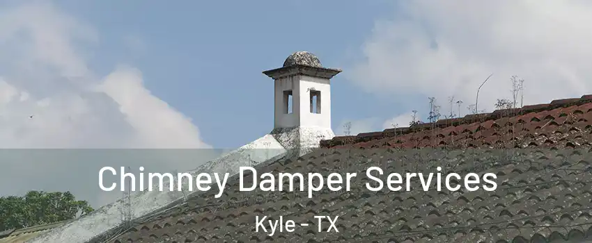  Chimney Damper Services Kyle - TX