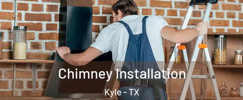  Chimney Installation Kyle - TX