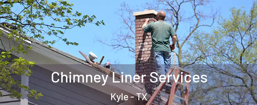  Chimney Liner Services Kyle - TX
