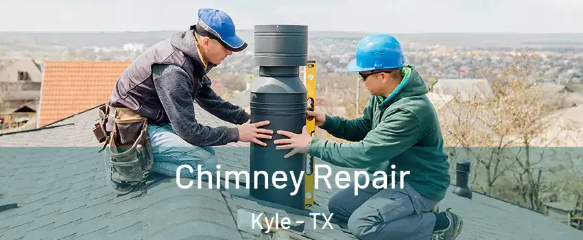  Chimney Repair Kyle - TX