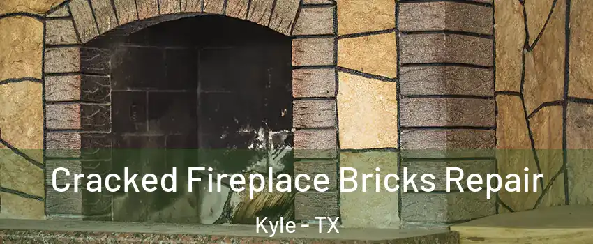  Cracked Fireplace Bricks Repair Kyle - TX