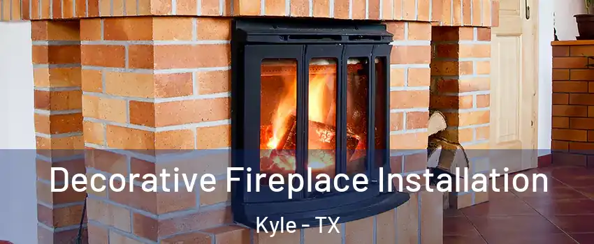  Decorative Fireplace Installation Kyle - TX