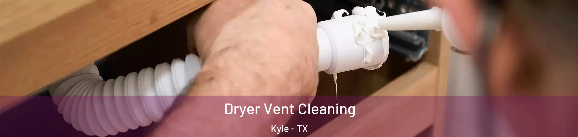  Dryer Vent Cleaning Kyle - TX
