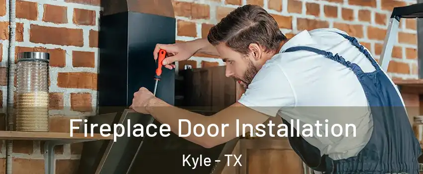  Fireplace Door Installation Kyle - TX