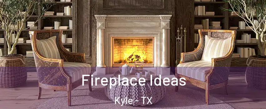  Fireplace Ideas Kyle - TX