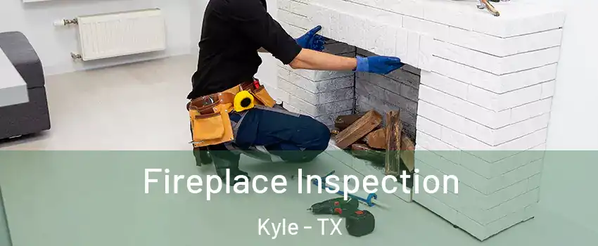  Fireplace Inspection Kyle - TX