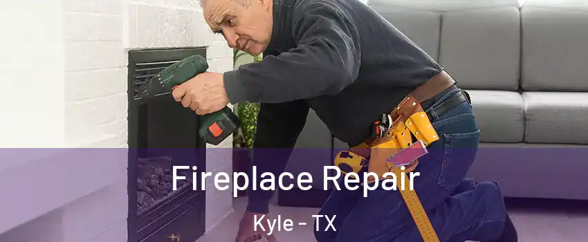  Fireplace Repair Kyle - TX