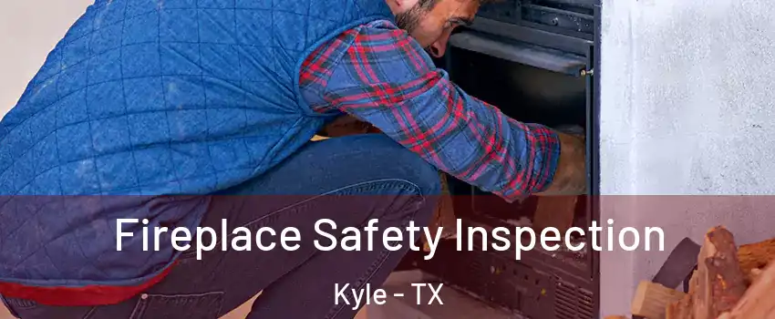  Fireplace Safety Inspection Kyle - TX
