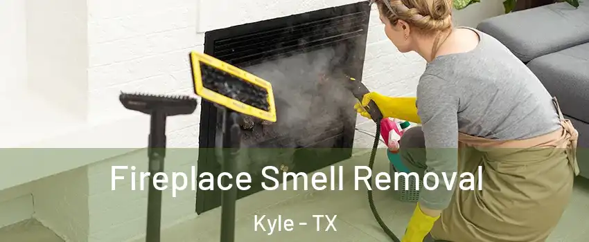  Fireplace Smell Removal Kyle - TX