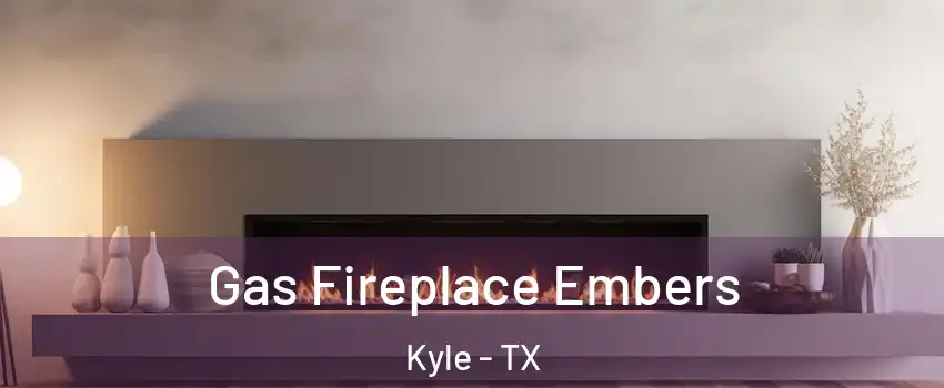  Gas Fireplace Embers Kyle - TX