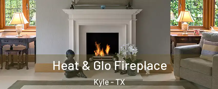  Heat & Glo Fireplace Kyle - TX