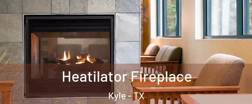  Heatilator Fireplace Kyle - TX