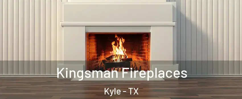  Kingsman Fireplaces Kyle - TX