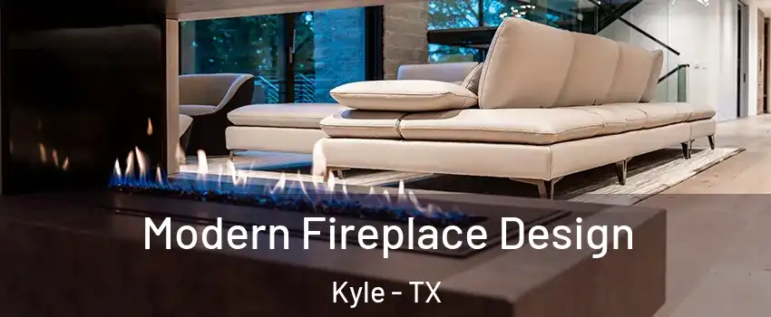  Modern Fireplace Design Kyle - TX