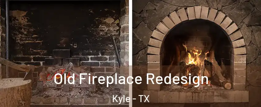  Old Fireplace Redesign Kyle - TX