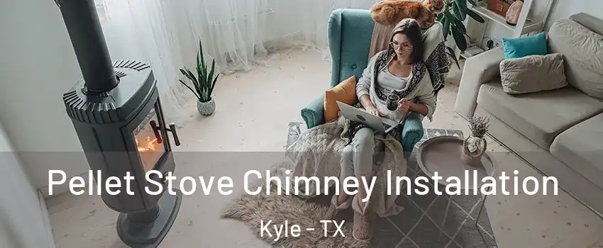  Pellet Stove Chimney Installation Kyle - TX