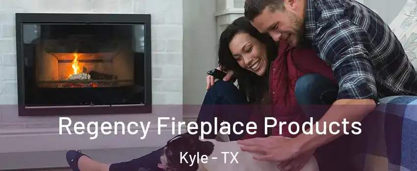  Regency Fireplace Products Kyle - TX