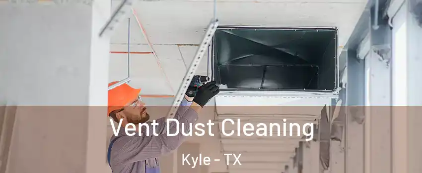  Vent Dust Cleaning Kyle - TX