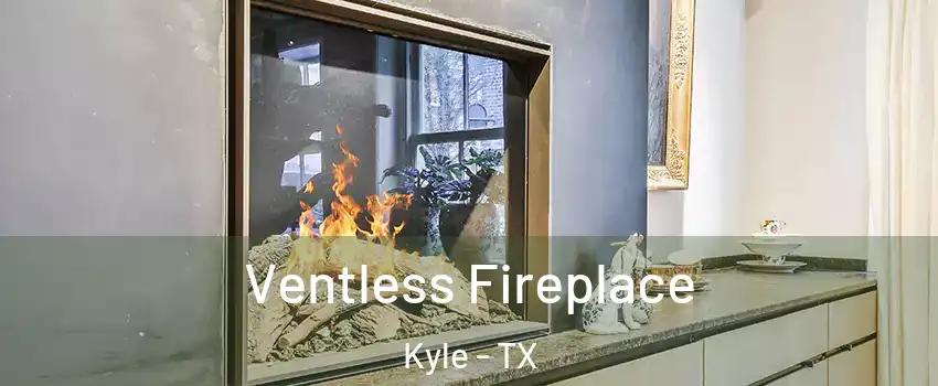  Ventless Fireplace Kyle - TX